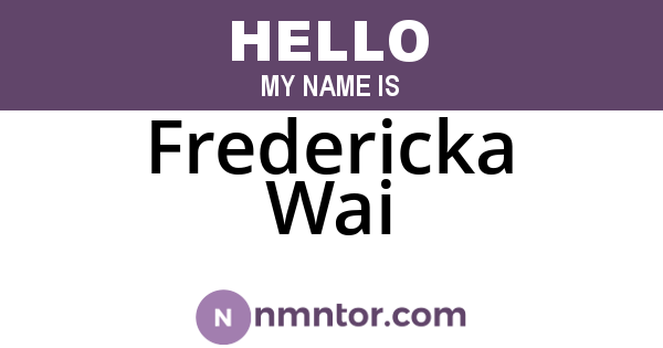 Fredericka Wai