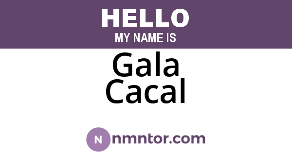 Gala Cacal