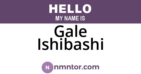 Gale Ishibashi
