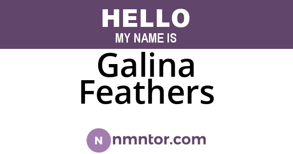 Galina Feathers
