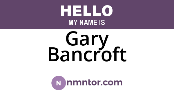 Gary Bancroft