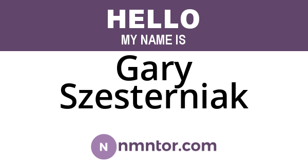 Gary Szesterniak