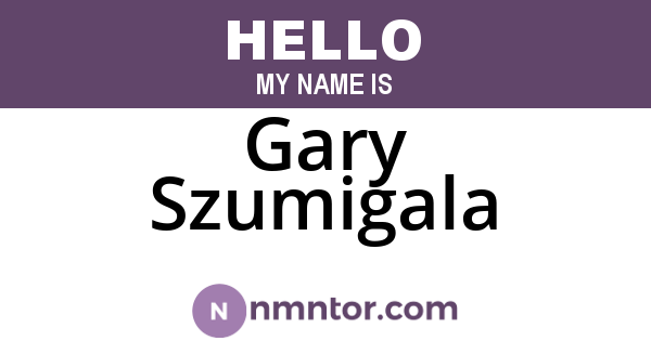 Gary Szumigala