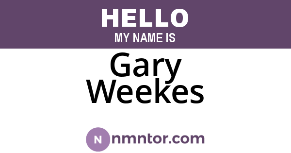 Gary Weekes
