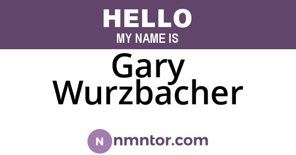 Gary Wurzbacher
