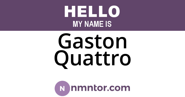Gaston Quattro