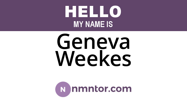 Geneva Weekes