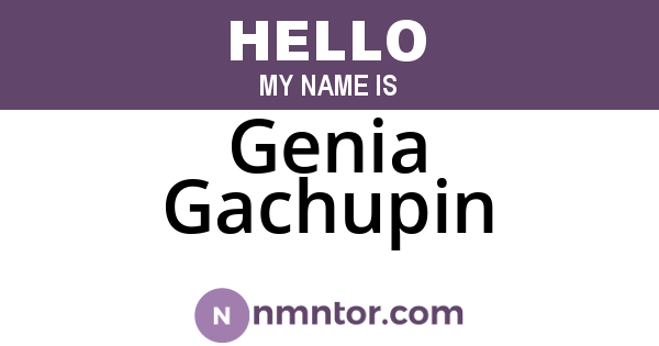 Genia Gachupin