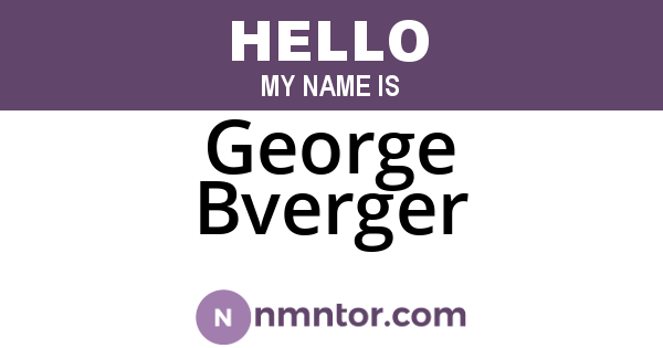 George Bverger
