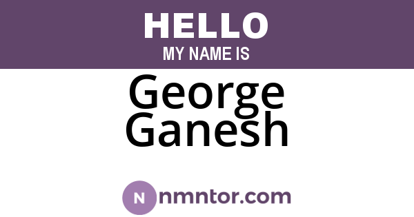 George Ganesh