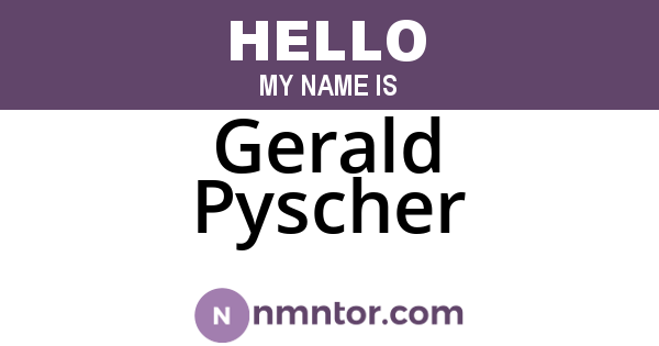 Gerald Pyscher