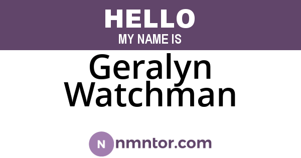 Geralyn Watchman