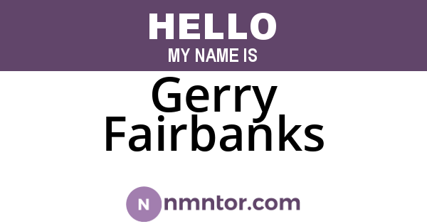 Gerry Fairbanks