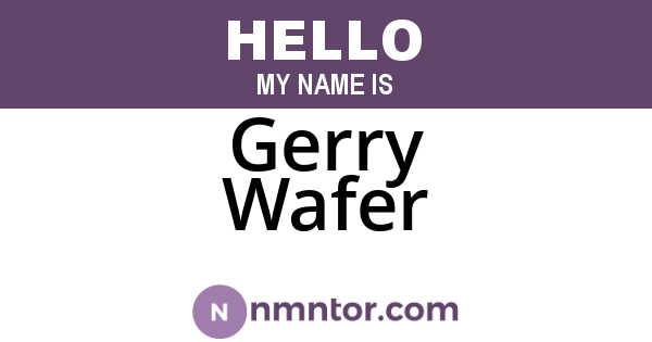 Gerry Wafer