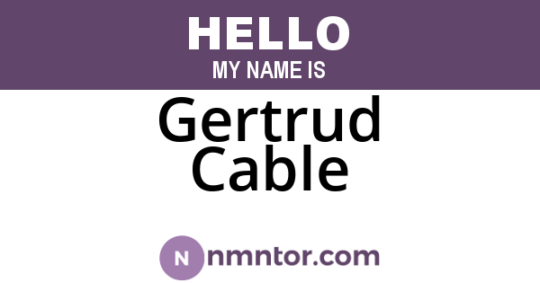 Gertrud Cable