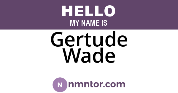 Gertude Wade