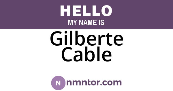 Gilberte Cable