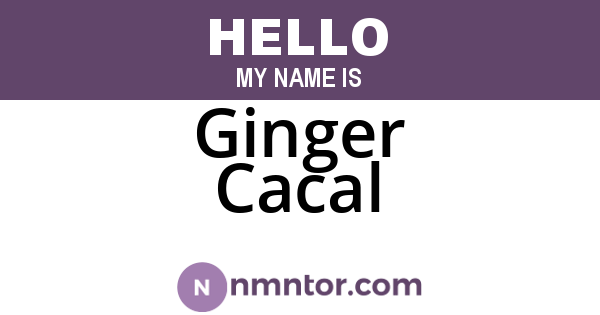 Ginger Cacal