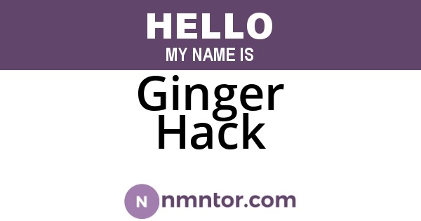 Ginger Hack