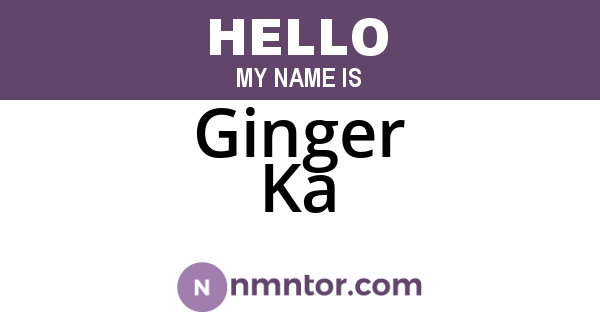 Ginger Ka