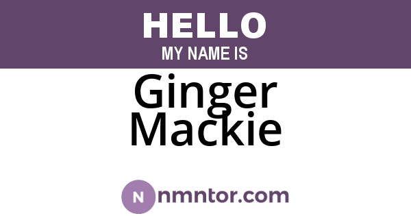 Ginger Mackie