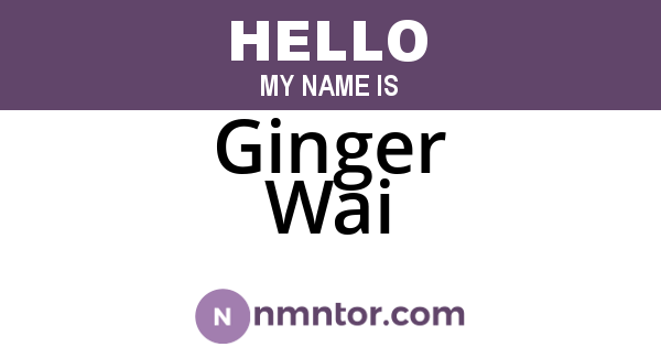 Ginger Wai