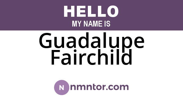 Guadalupe Fairchild