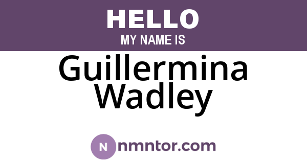 Guillermina Wadley