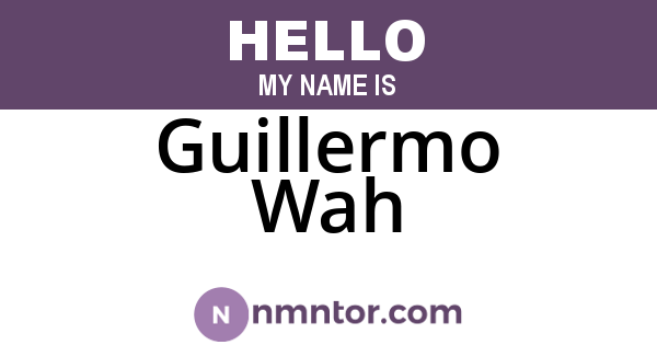 Guillermo Wah