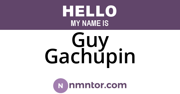 Guy Gachupin