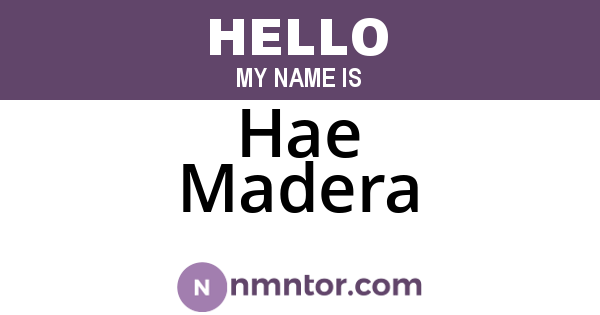Hae Madera