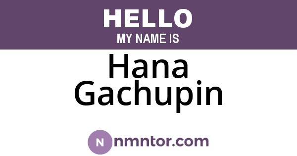 Hana Gachupin