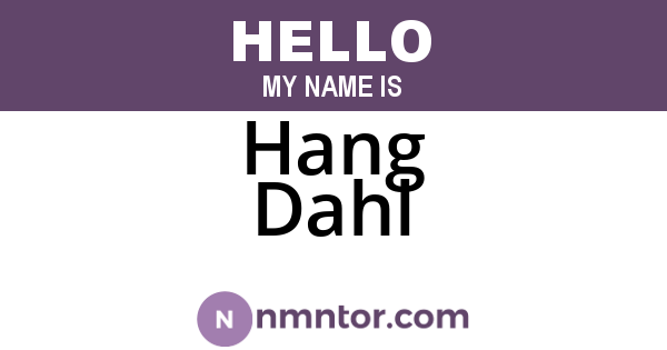 Hang Dahl