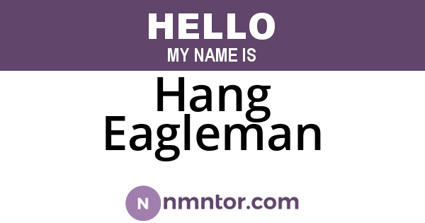 Hang Eagleman