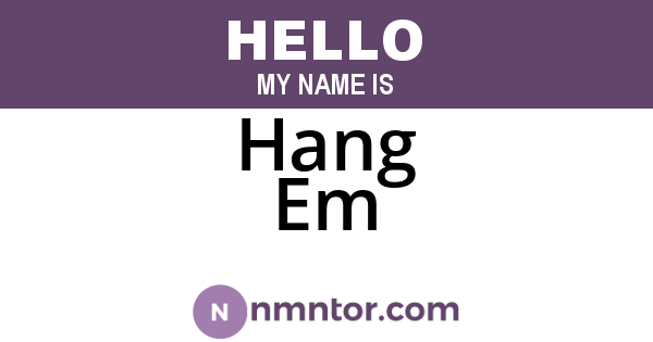 Hang Em