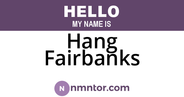 Hang Fairbanks