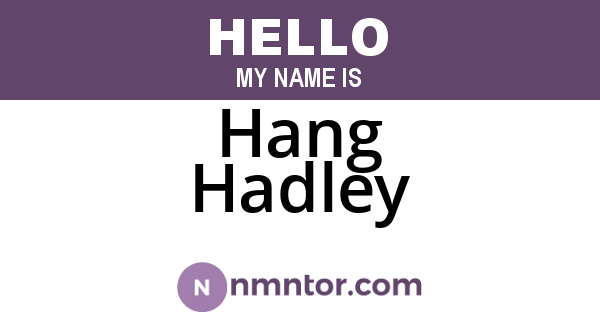 Hang Hadley