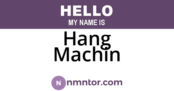 Hang Machin
