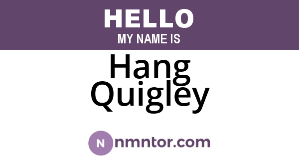 Hang Quigley