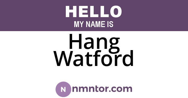 Hang Watford