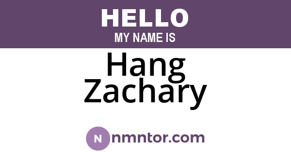 Hang Zachary