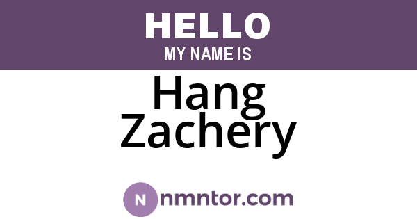 Hang Zachery