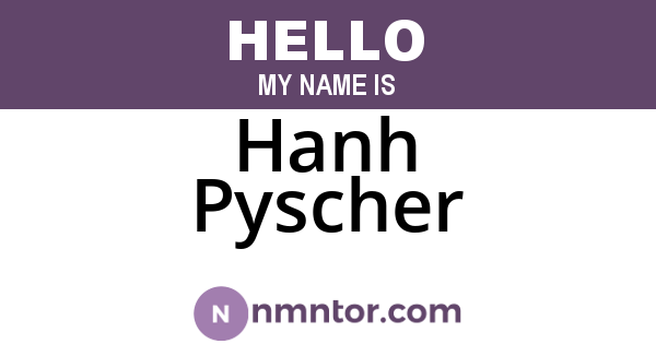 Hanh Pyscher