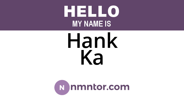 Hank Ka