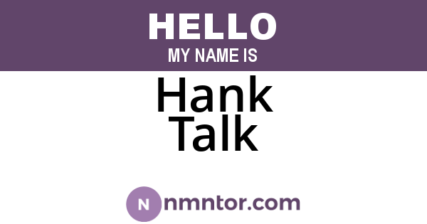 Hank Talk