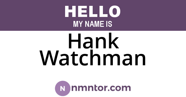 Hank Watchman