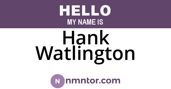 Hank Watlington