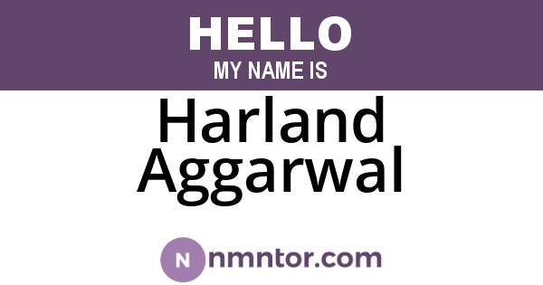 Harland Aggarwal