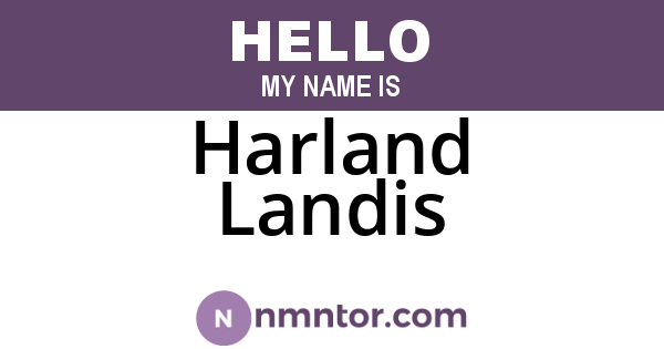 Harland Landis