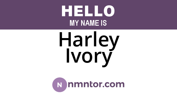 Harley Ivory